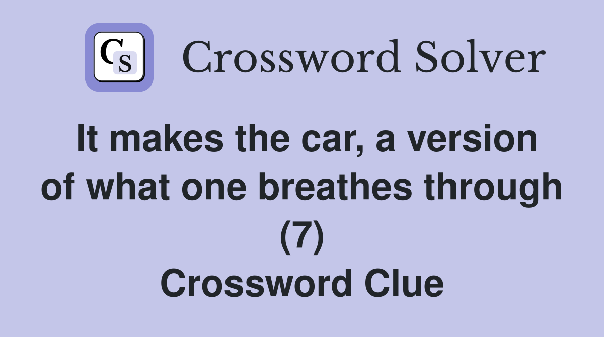 It makes the car, a version of what one breathes through (7
